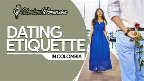 colombian women dating etiquette